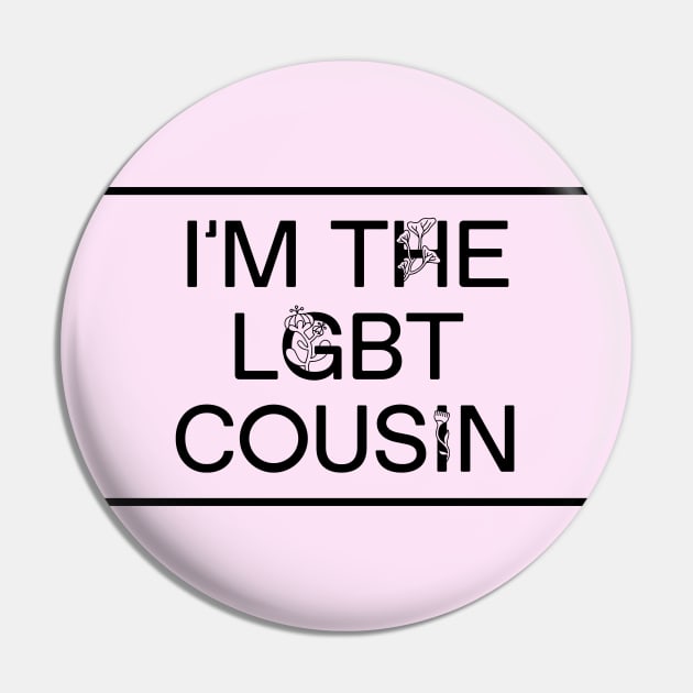 I'm The LGBT Cousin - Funny Meme Pin by Football from the Left