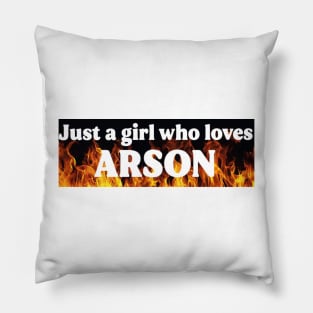 Just A Girl Who Loves Arson Pillow