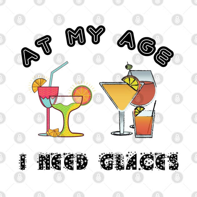 At My Age I Need Glasses by Flower Queen