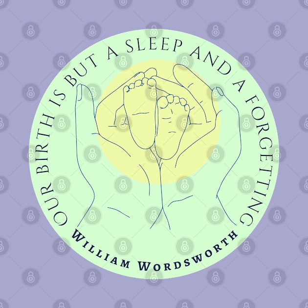 William Wordsworth quote: Our birth is but a sleep and a forgetting... by artbleed