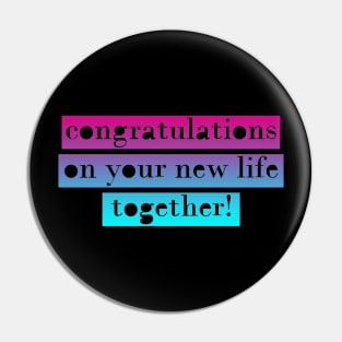 Congratulations On Your New Life Together Engagement Wedding Gift Pin