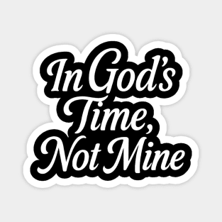 In God's Time, Not Mine Christian Gift Magnet