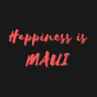 Happiness is Maui T-Shirt