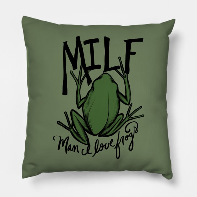 MILF Man I love frogs Pillow by bubbsnugg