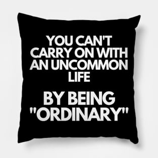 Ordinary - Motivational Quote Pillow