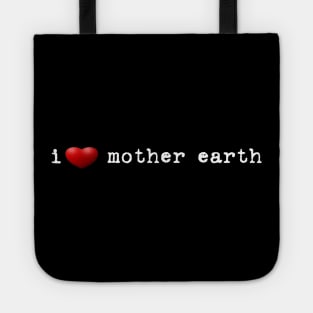 i love mother earth Tote