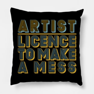 ARTIST - LICENCE TO MAKE A MESS Pillow