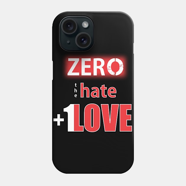 Zero Hate Plus 1 Love seriesMv1 Phone Case by FutureImaging