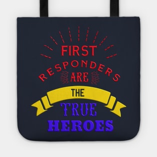 First Responders Are The True Heroes Tote