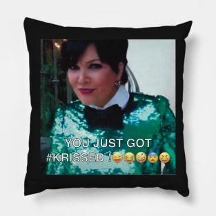 you just got krissed Pillow