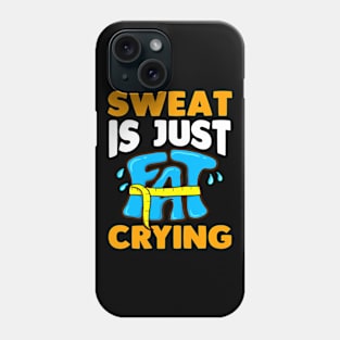 Sweat Is Just Fat Crying Funny Exercise Lover Phone Case