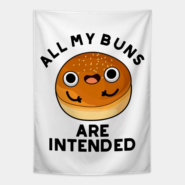 All My Buns Are Intended Cute Bun Pun Tapestry by punnybone