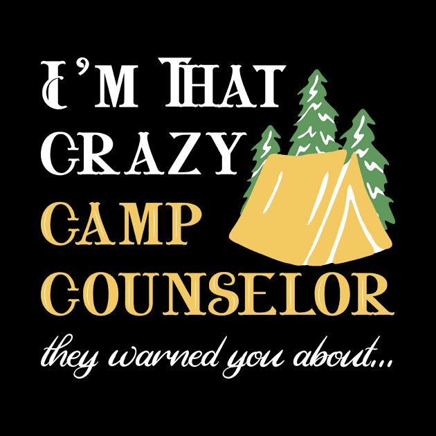 Crazy Camp Counselor by TheBestHumorApparel