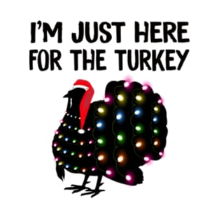 I'm Just Here For The Turkey Funny Thanksgiving 2022 Gift T-Shirt