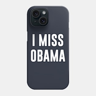 I Miss Obama Phone Case