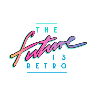 THE FUTURE IS RETRO T-Shirt