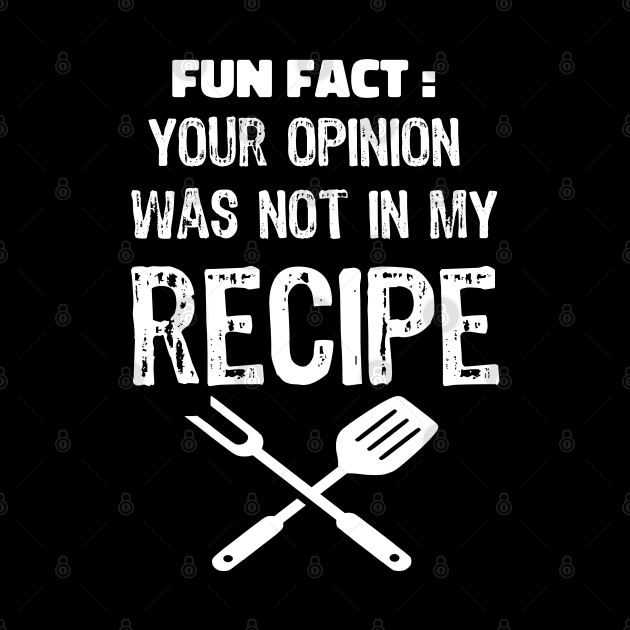 your opinion was not in my recipe funny sarcasm cooking gift by NIKA13