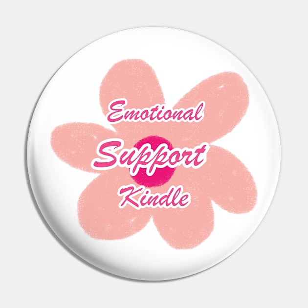 Emotional Support Kindle Pink - Text On Flower Pin by Double E Design