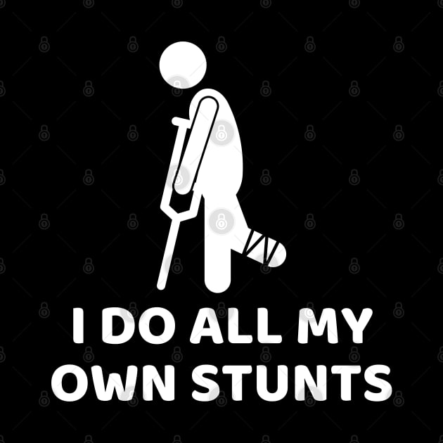 I Do All My Own Stunts Get Well Gifts Funny Injury Leg by TabbyDesigns