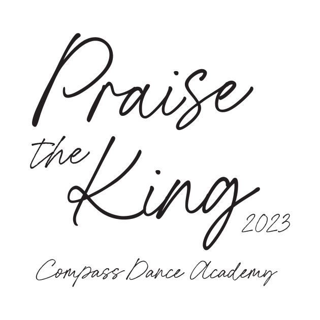 Praise the King 2023 by Compass Dance Academy