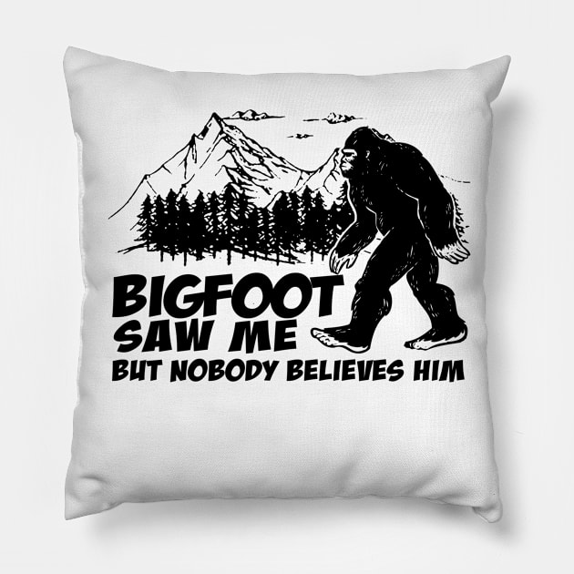 Bigfoot saw me but nobody believes him Pillow by JameMalbie