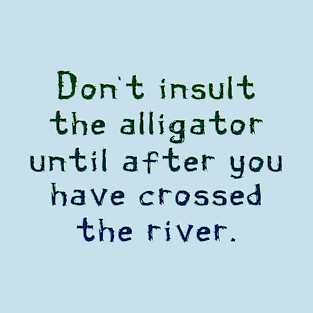 Don't insult the alligator T-Shirt