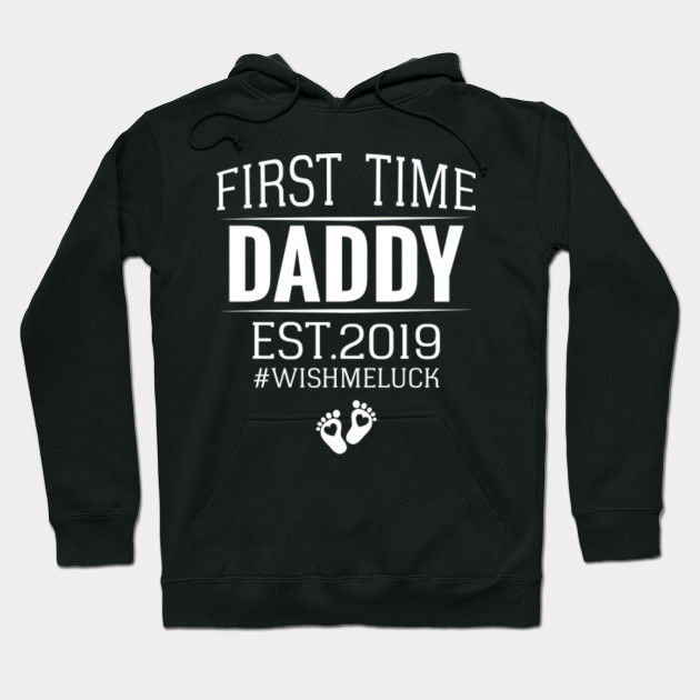 First Time Daddy New Dad Est 2019 Shirt Fathers Day Gift Easter Or Valentines Day Hoodie Teepublic