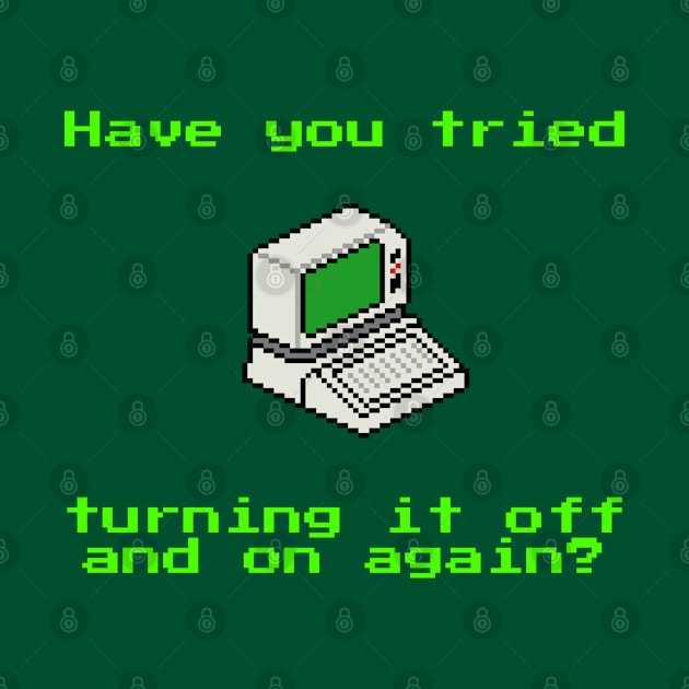 Have you tried turning it off and on again? by uselessandshiny