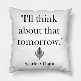 "I’ll think about that tomorrow." Pillow