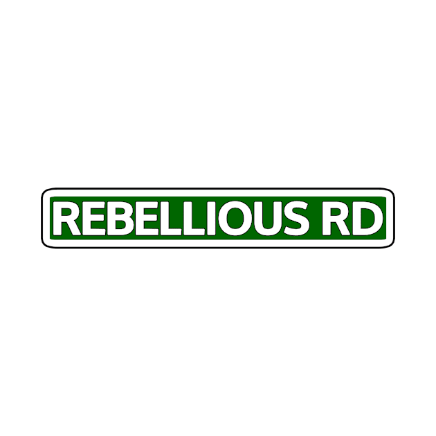 Rebellious Rd Street Sign by Mookle