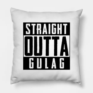 Straight Outta Gulag! Gulag Design! Pillow