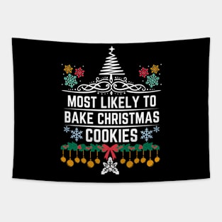 Most Likely to Bake Christmas Cookies - Humorous Christmas Saying Gift About activity of baking Christmas cookies Tapestry