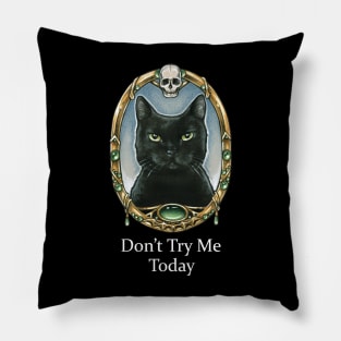 Don't Try Me Today - Black Cats Pillow