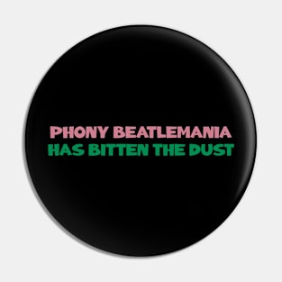 Phony Beatlemania Has Bitten The Dust Pin