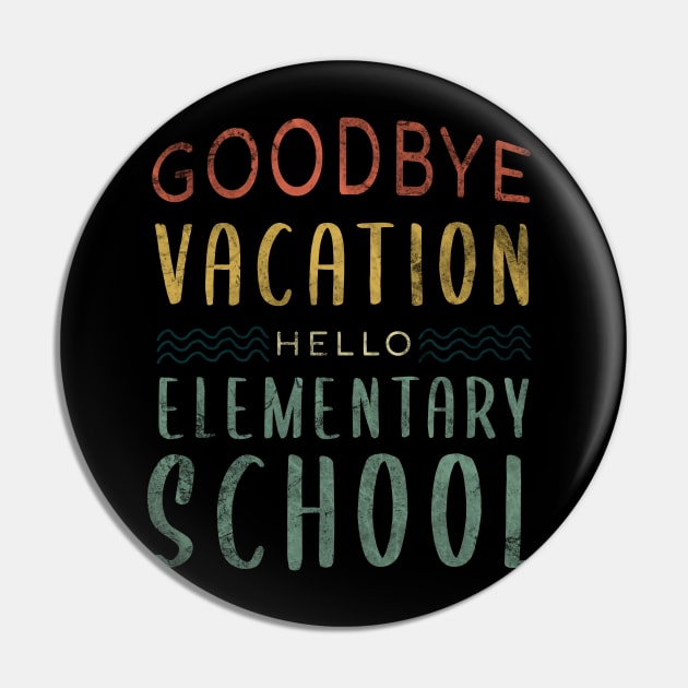 Goodbye Vacation Hello Elementary School - Back To School Pin by zerouss