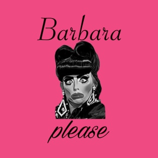 Barbara, please! T-Shirt