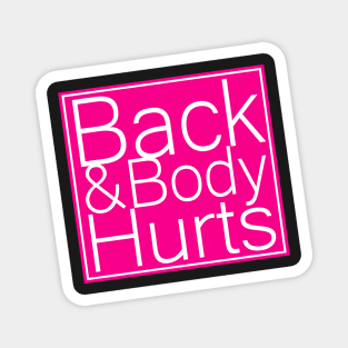 back and body hurts Magnet