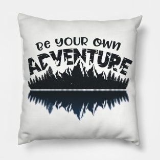 Be Your Own Adventure | Adventure, Outdor, Camping & Wilderness Fan Shirt Pillow