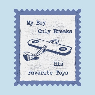 My boy only breaks his favorite toys T-Shirt