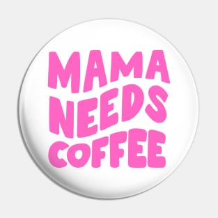 Mama Needs Coffee Pin