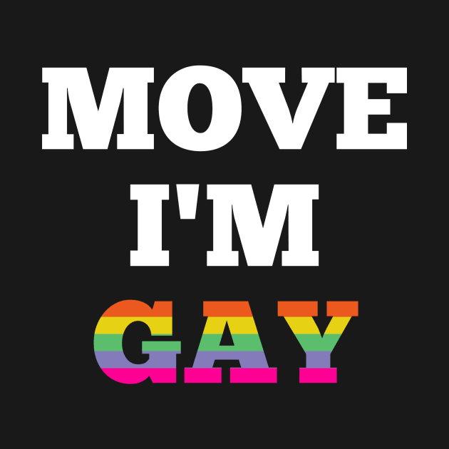 Move I'm Gay by hertrashiness