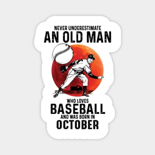 Never Underestimate An Old Man Who Loves Baseball And Was Born In October Magnet