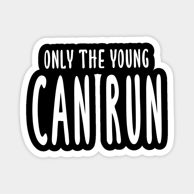 Only The Young Can Run Magnet by quoteee