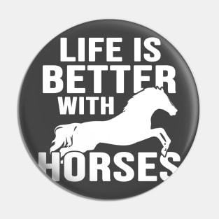 Life Is Better With Horses Pin