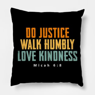 Do Justice Walk Humbly Love Kindness Pillow