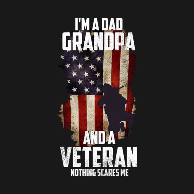 I am a Dad Grandpa and a Veteran Nothing scares me USA by tasmarashad