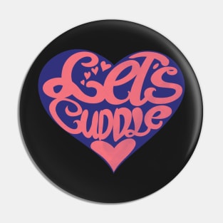 Valentine's Day Love - Let's Cuddle when it's cold outside and inside our Heart Pin