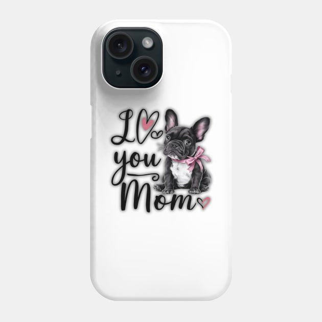 French Bulldog Says Happy Mother's Day Phone Case by "Artistic Apparel Hub"