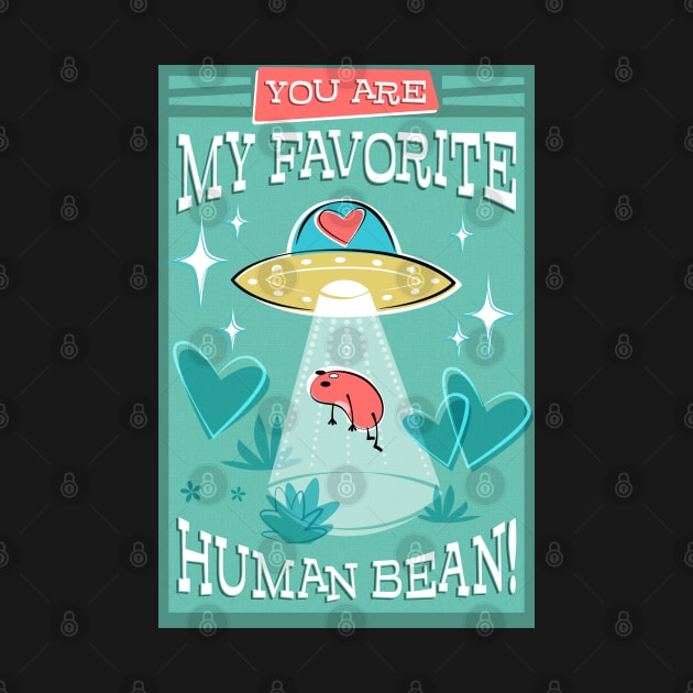 You are my Favorite Human Bean by Mia_Valdez