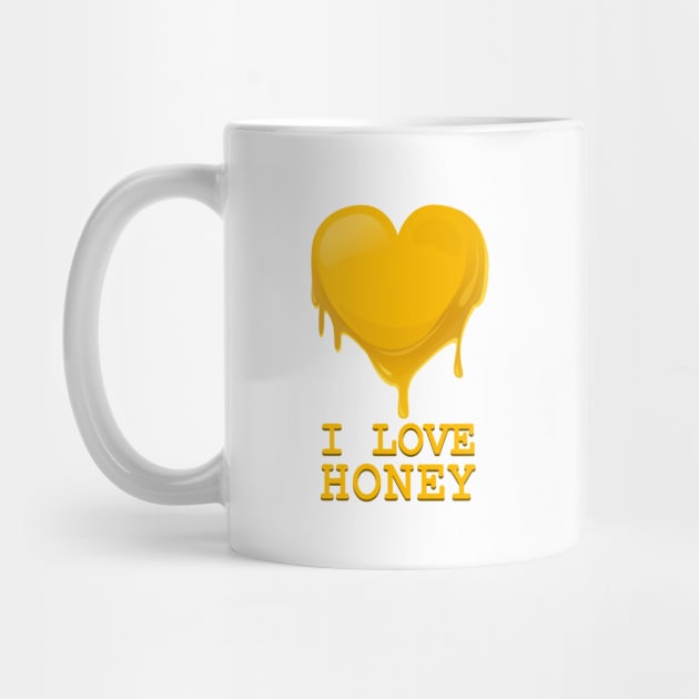 I Love Honey - Honey Love Funny Gift